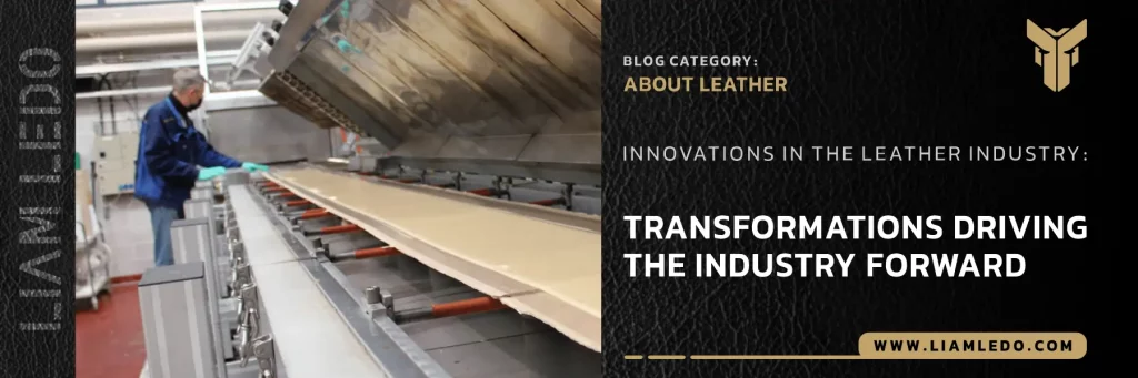 Innovations in the Leather Industry – Modern and Sustainable Leather Solutions