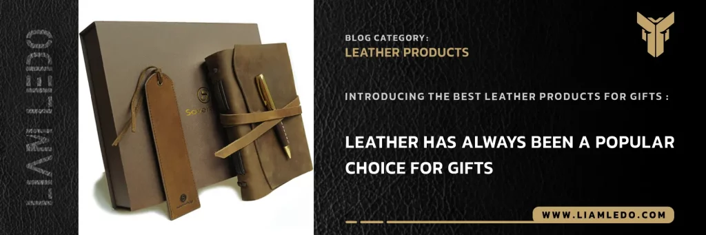 Best leather gifts – luxury, stylish, and durable leather products for men and women