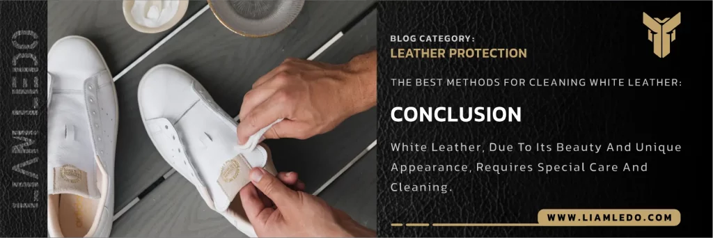 how to clean white leather – tips for cleaning, removing stains, and protecting white leather items
