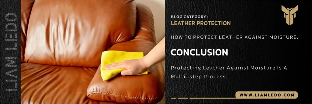 how to protect leather from moisture with sprays, waxes, conditioners, and proper storage to prevent water stains and extend leather lifespan