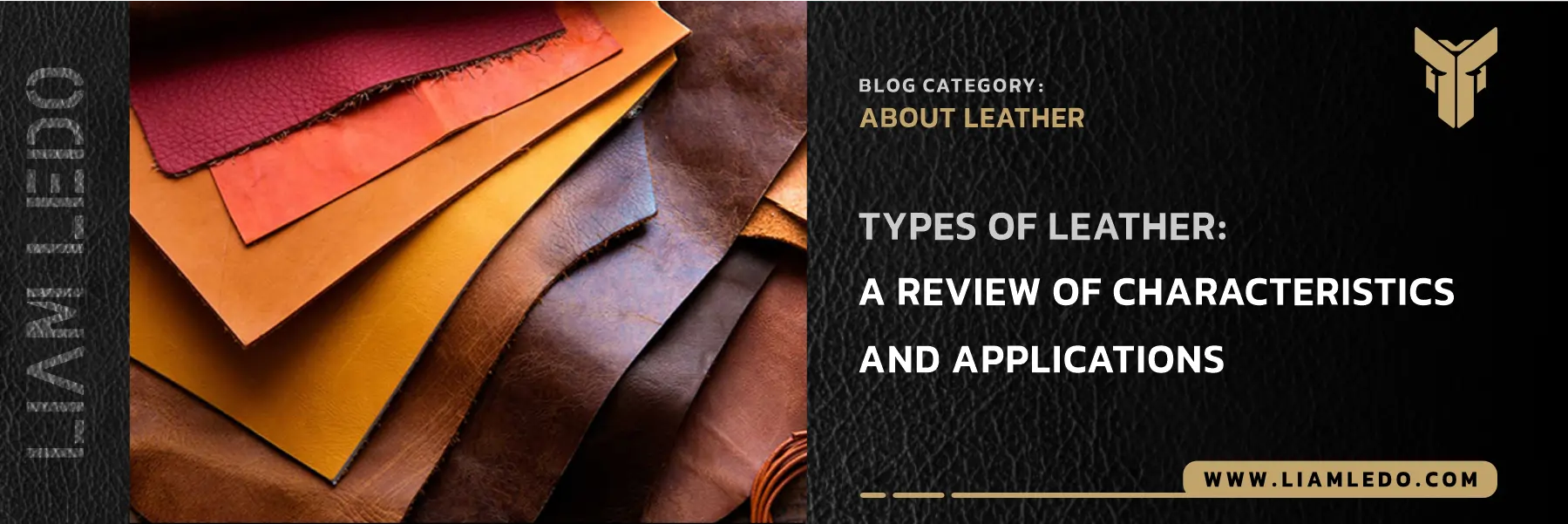 Types of natural leather – characteristics and uses: full-grain, vegetable-tanned, chrome-tanned, PU, PVC, and buffalo.